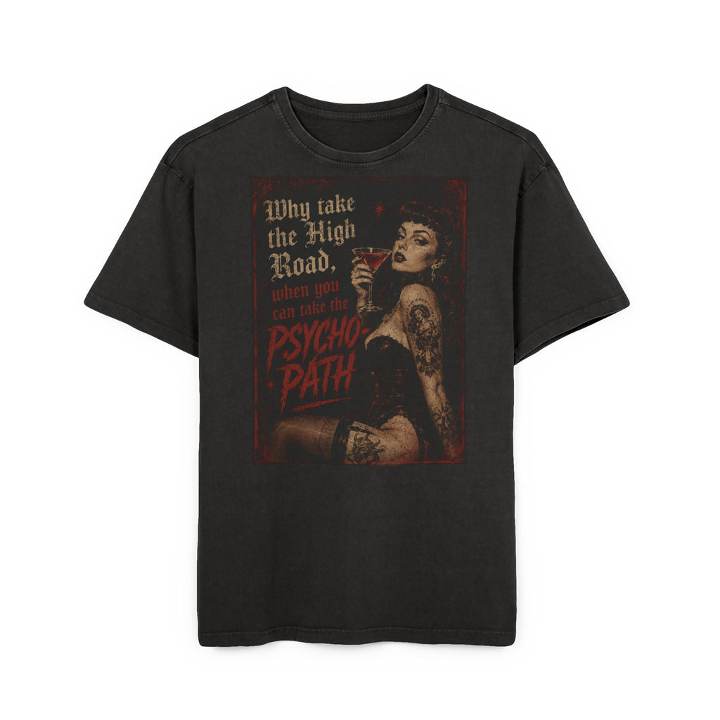 Graphic Tee — “Why Take the High Road When You Can Take the Psychopath” Retro Tattoo Rock Shirt