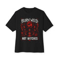 Burn Weed Not Witches Tee — Graphic Oversized Boxy T-Shirt