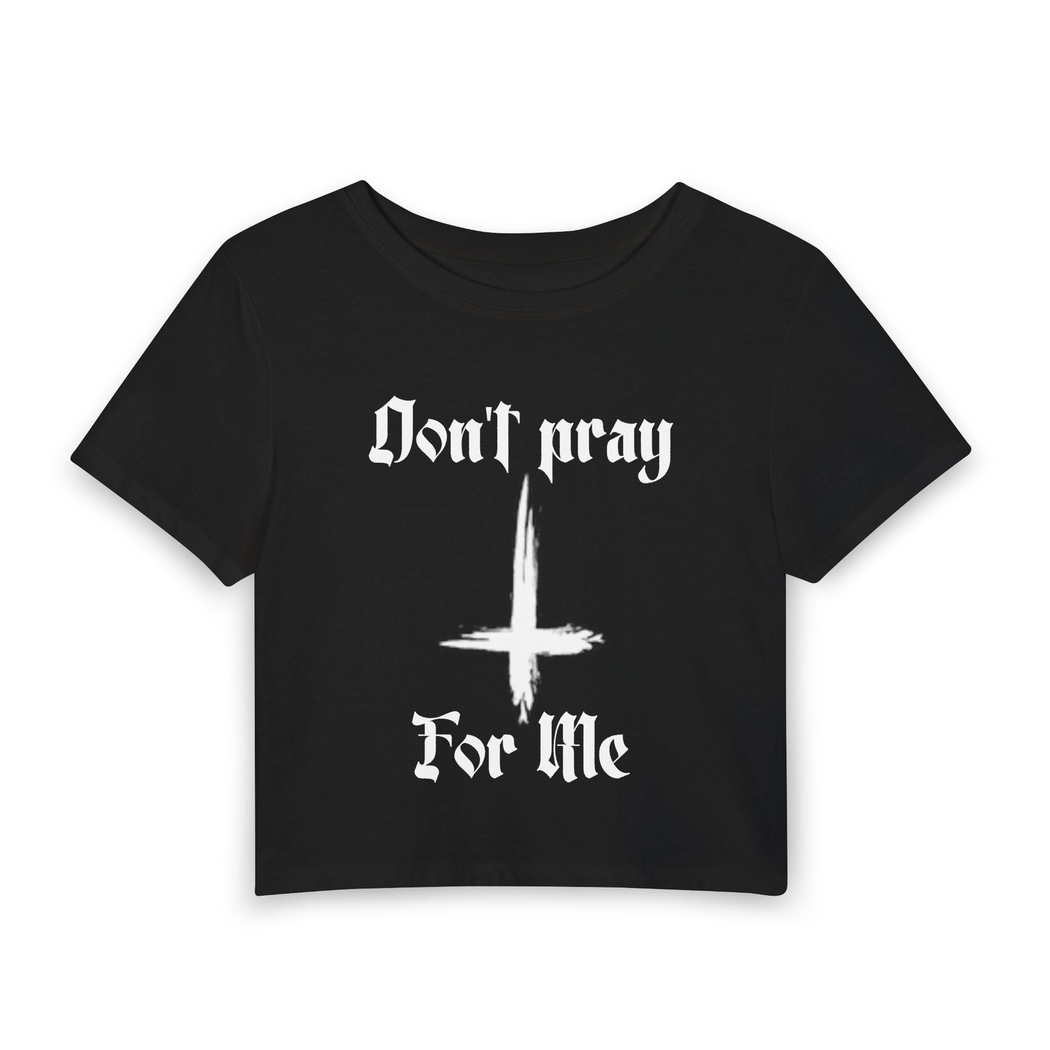 Don’t Pray For Me Crop Tee — Edgy Gothic Women’s Baby Tee with Inverted Cross