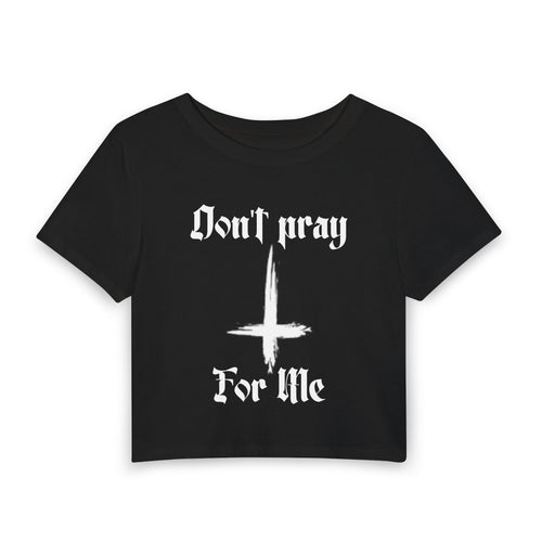 Don’t Pray For Me Crop Tee — Edgy Gothic Women’s Baby Tee with Inverted Cross