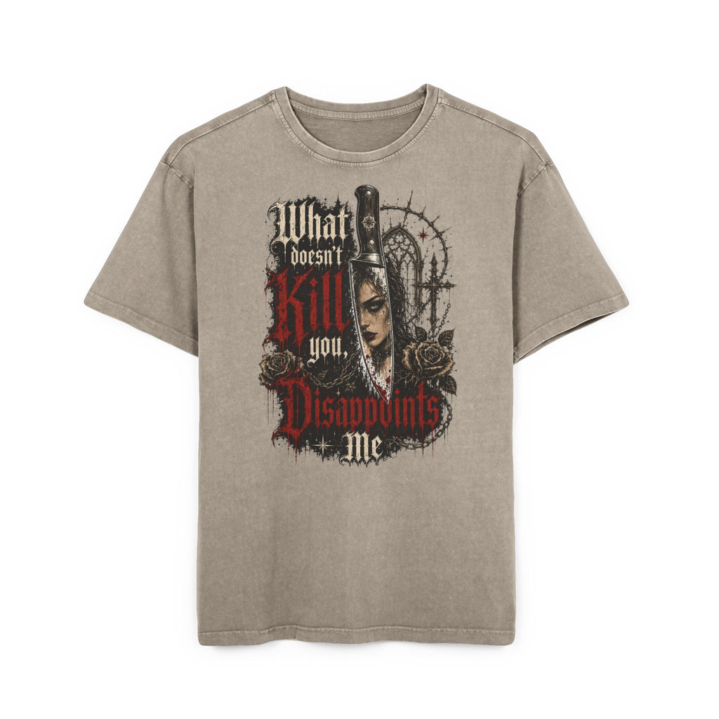 Acid-Wash Graphic Tee — "What Doesn't Kill You Disappoints Me"
