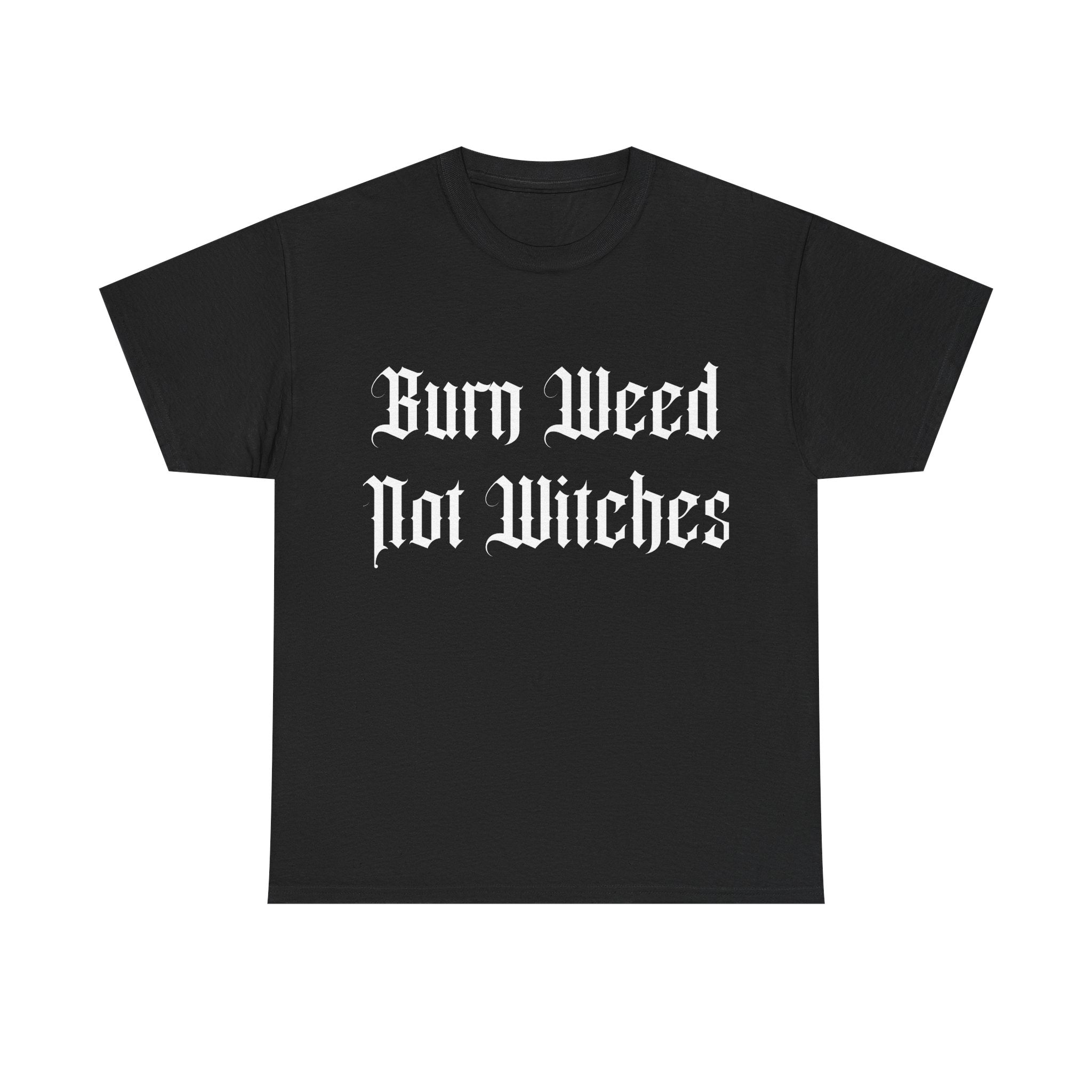 Burn Weed Not Witches T-Shirt