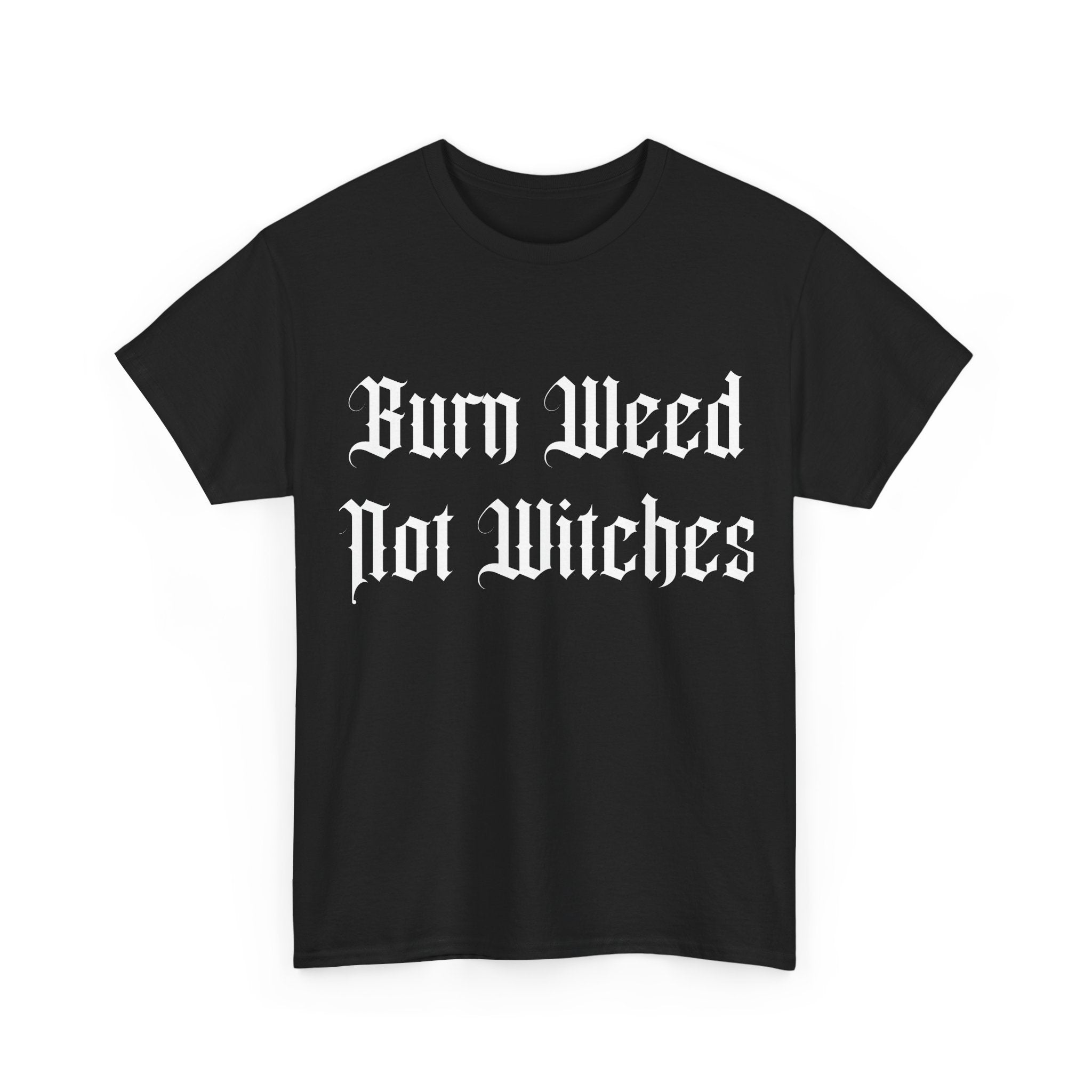 Burn Weed Not Witches T-Shirt