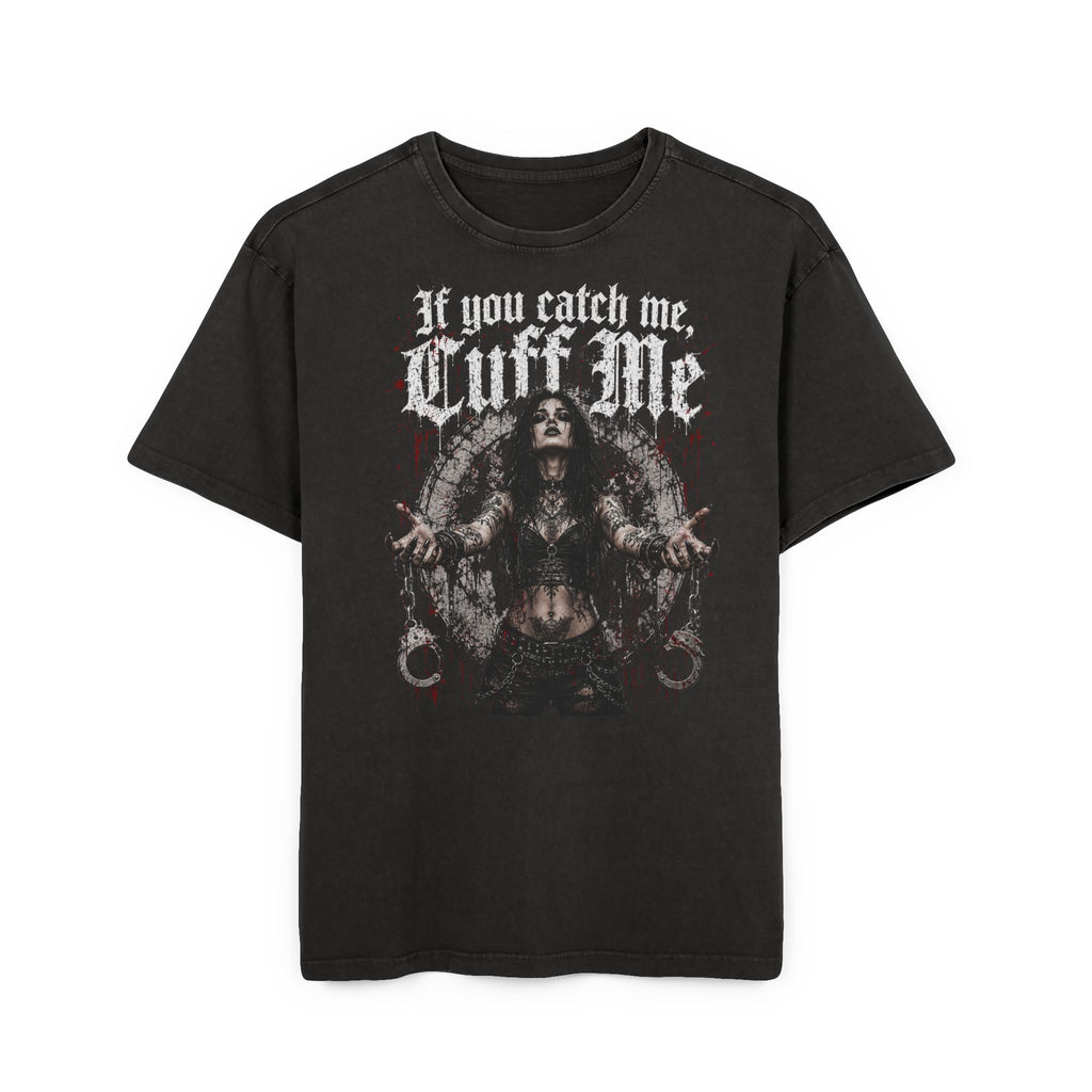 Cuffed Gothic Graphic Tee — "If You Catch Me, Cuff Me" Acid-Wash Oversize Shirt
